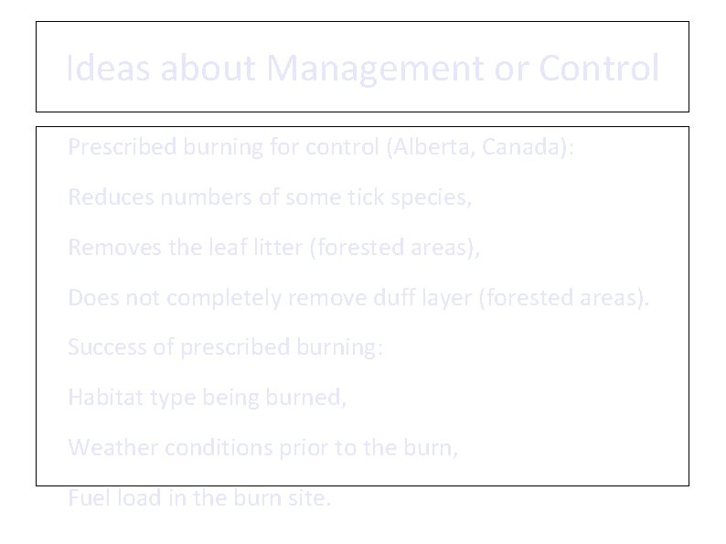 Ideas about Management or Control • Prescribed burning for control (Alberta, Canada): • Reduces