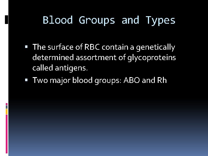 Blood Groups and Types The surface of RBC contain a genetically determined assortment of