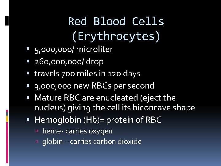 Red Blood Cells (Erythrocytes) 5, 000/ microliter 260, 000/ drop travels 700 miles in