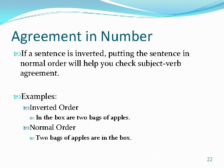 Agreement in Number If a sentence is inverted, putting the sentence in normal order