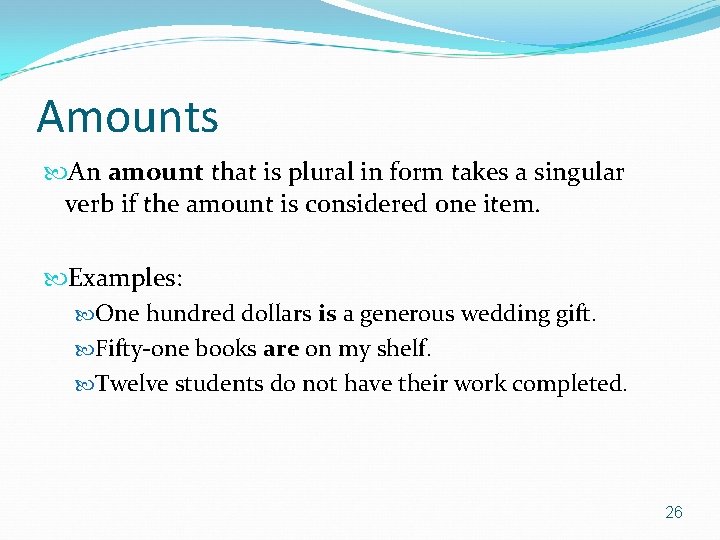 Amounts An amount that is plural in form takes a singular verb if the