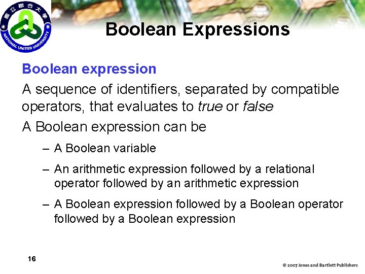 Boolean Expressions Boolean expression A sequence of identifiers, separated by compatible operators, that evaluates