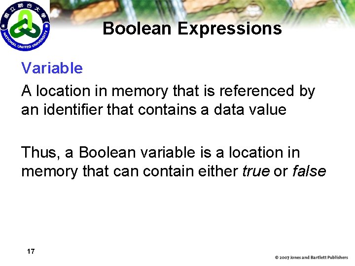 Boolean Expressions Variable A location in memory that is referenced by an identifier that