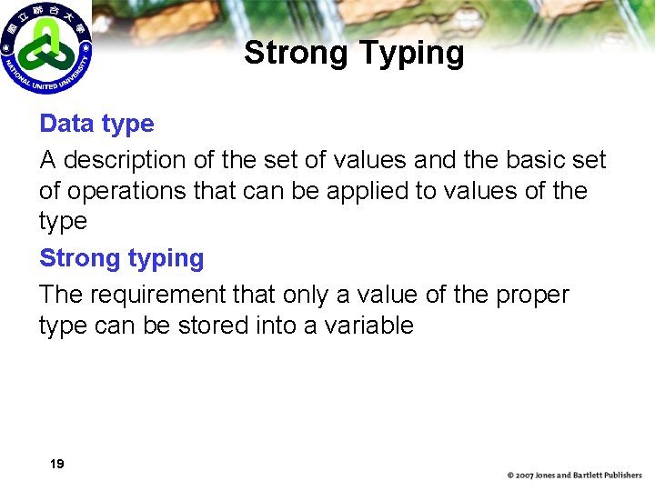 Strong Typing Data type A description of the set of values and the basic
