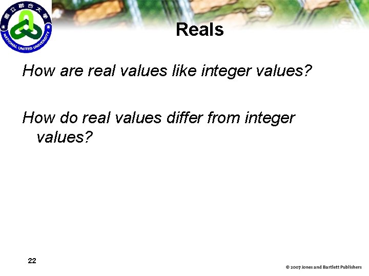 Reals How are real values like integer values? How do real values differ from