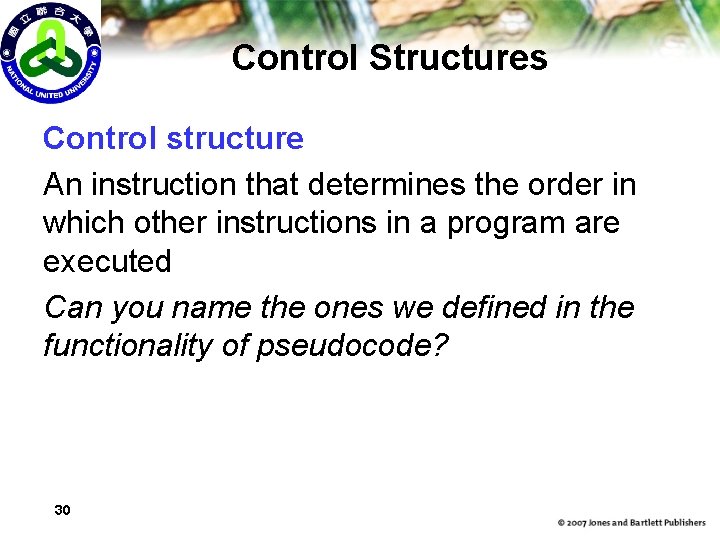 Control Structures Control structure An instruction that determines the order in which other instructions