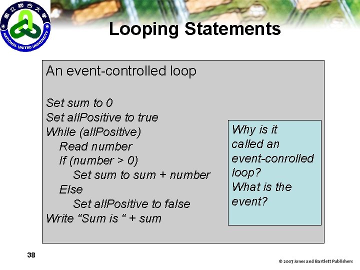 Looping Statements An event-controlled loop Set sum to 0 Set all. Positive to true