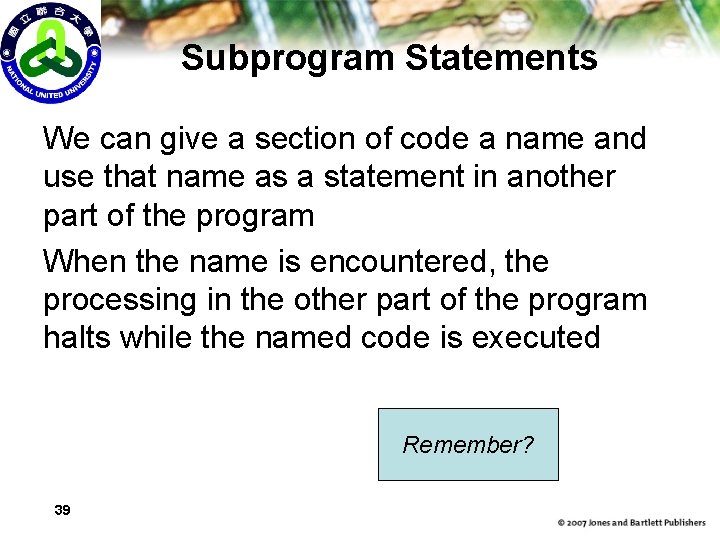 Subprogram Statements We can give a section of code a name and use that
