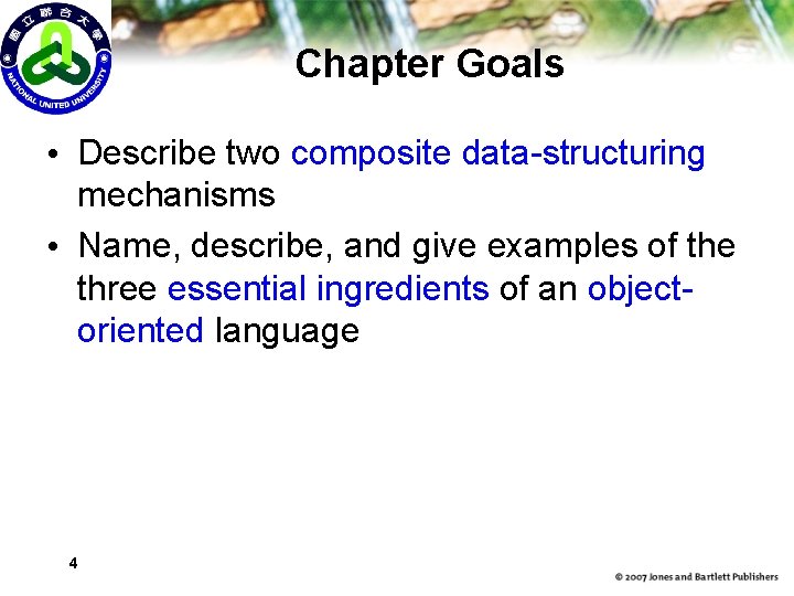 Chapter Goals • Describe two composite data-structuring mechanisms • Name, describe, and give examples
