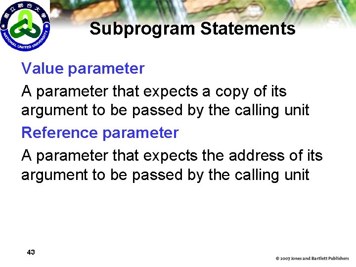 Subprogram Statements Value parameter A parameter that expects a copy of its argument to