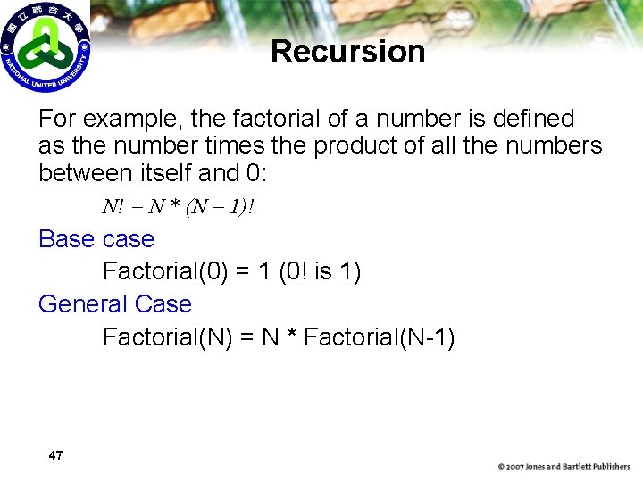 Recursion For example, the factorial of a number is defined as the number times