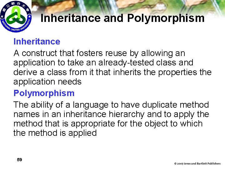 Inheritance and Polymorphism Inheritance A construct that fosters reuse by allowing an application to