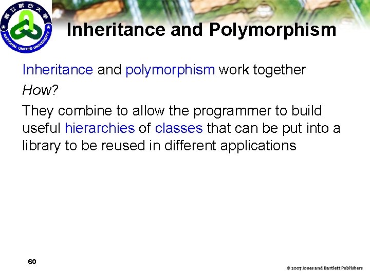 Inheritance and Polymorphism Inheritance and polymorphism work together How? They combine to allow the