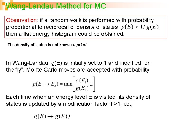 Wang-Landau Method for MC Observation: if a random walk is performed with probability proportional