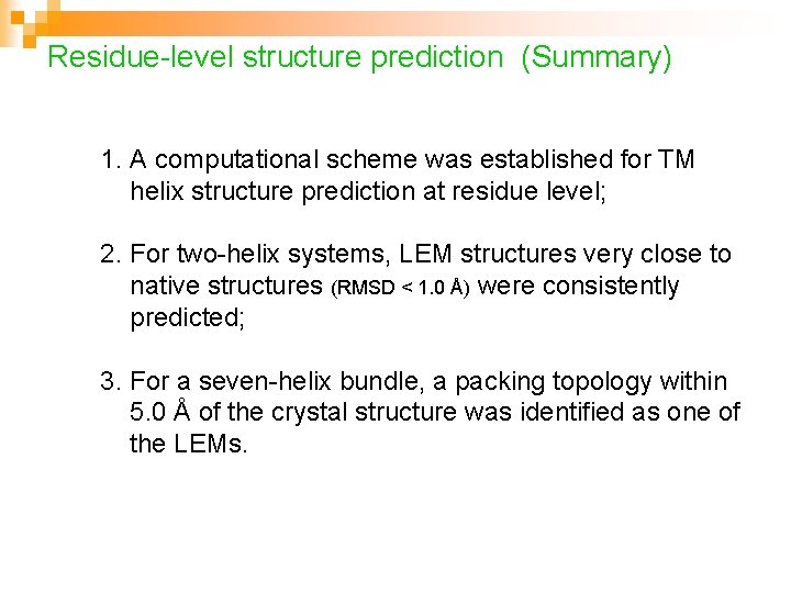 Residue-level structure prediction (Summary) 1. A computational scheme was established for TM helix structure