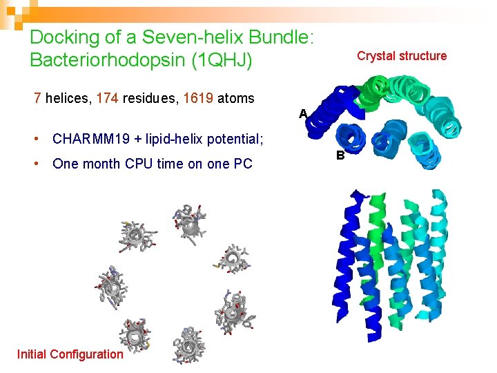 Docking of a Seven-helix Bundle: Bacteriorhodopsin (1 QHJ) Crystal structure 7 helices, 174 residues,