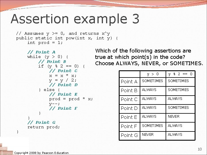Assertion example 3 // Assumes y >= 0, and returns x^y public static int