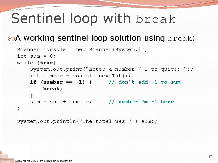 Sentinel loop with break A working sentinel loop solution using break: Scanner console =