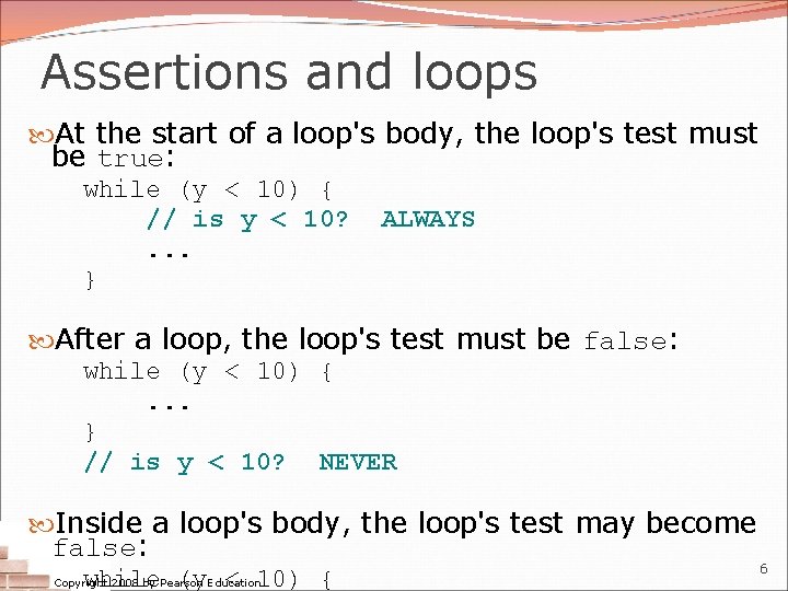 Assertions and loops At the start of a loop's body, the loop's test must