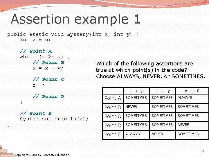 Assertion example 1 public static void mystery(int x, int y) { int z =