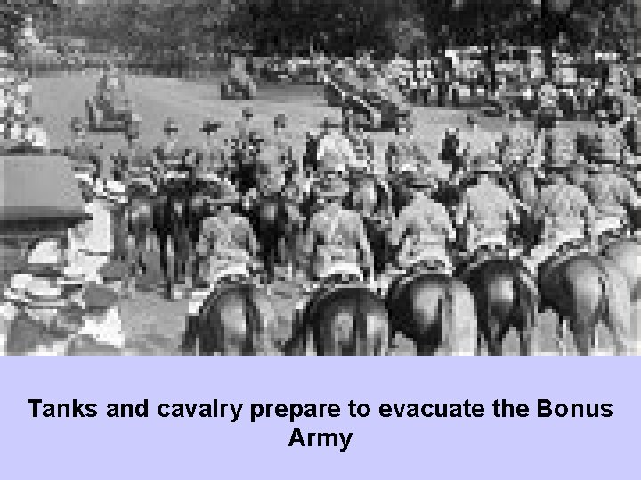 Tanks and cavalry prepare to evacuate the Bonus Army 