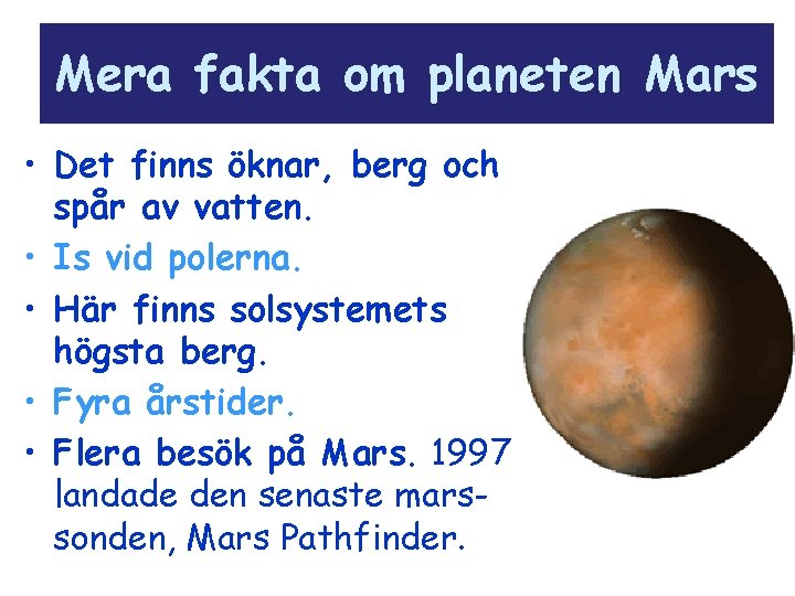 Mera fakta om planeten Mars • Det finns öknar, berg och spår av vatten.