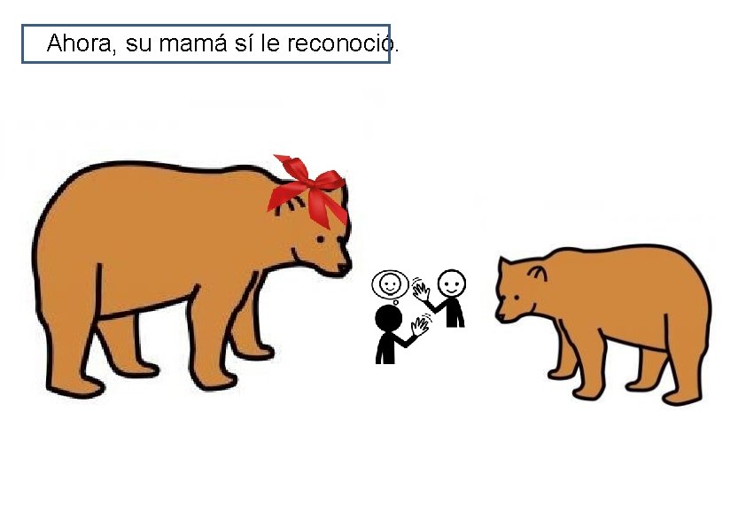 Ahora, su mamá sí le reconoció. 