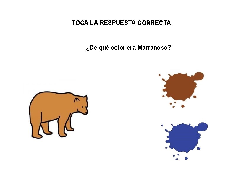 TOCA LA RESPUESTA CORRECTA ¿De qué color era Marranoso? 