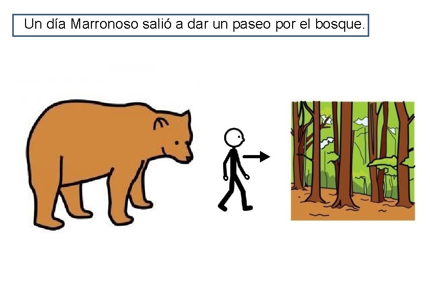 Un día Marronoso salió a dar un paseo por el bosque. 