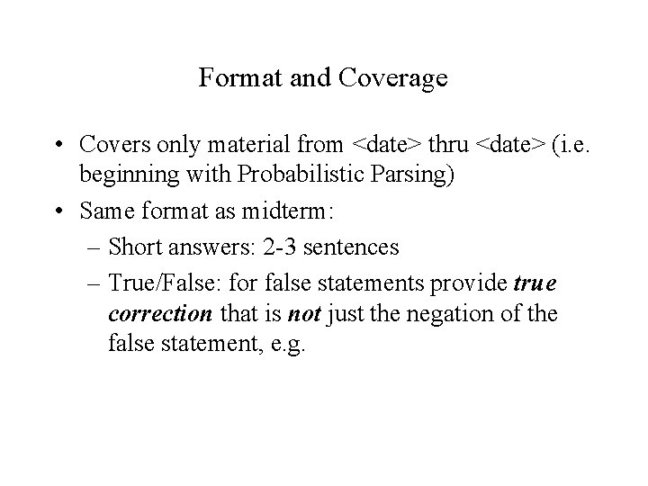 Format and Coverage • Covers only material from <date> thru <date> (i. e. beginning Format and Coverage • Covers only material from <date> thru <date> (i. e. beginning