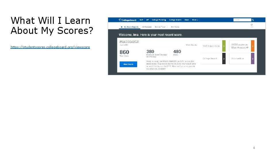 What Will I Learn About My Scores? https: //studentscores. collegeboard. org/viewscore 4 