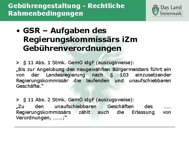 Gebührengestaltung - Rechtliche Rahmenbedingungen • GSR – Aufgaben des Regierungskommissärs i. Zm Gebührenverordnungen Ø