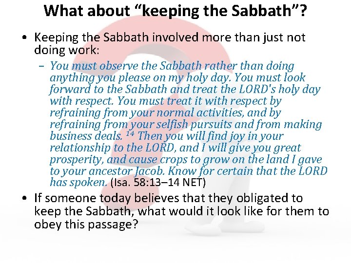 What about “keeping the Sabbath”? • Keeping the Sabbath involved more than just not