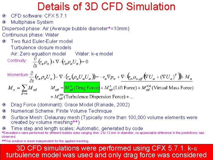 Details of 3 D CFD Simulation CFD software: CFX 5. 7. 1 Multiphase System