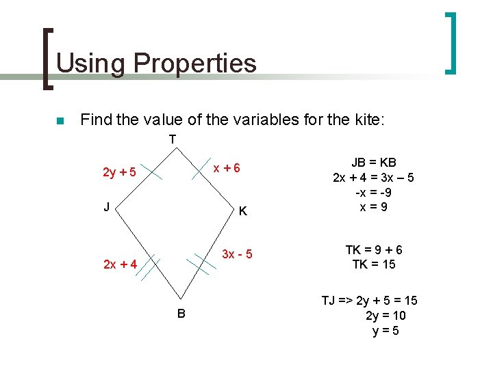 Using Properties n Find the value of the variables for the kite: T x+6