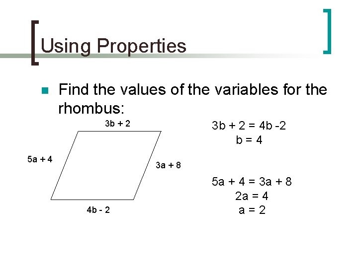 Using Properties n Find the values of the variables for the rhombus: 3 b