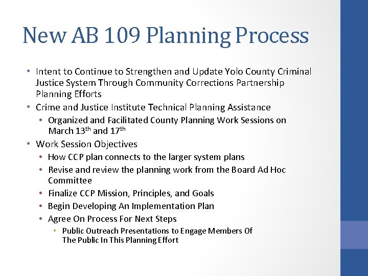 New AB 109 Planning Process • Intent to Continue to Strengthen and Update Yolo