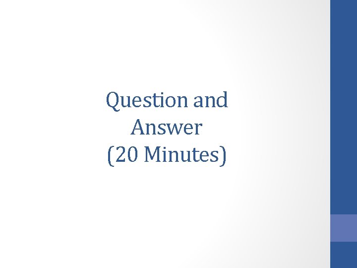 Question and Answer (20 Minutes) 