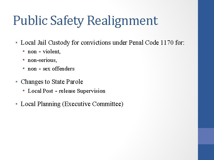 Public Safety Realignment • Local Jail Custody for convictions under Penal Code 1170 for: