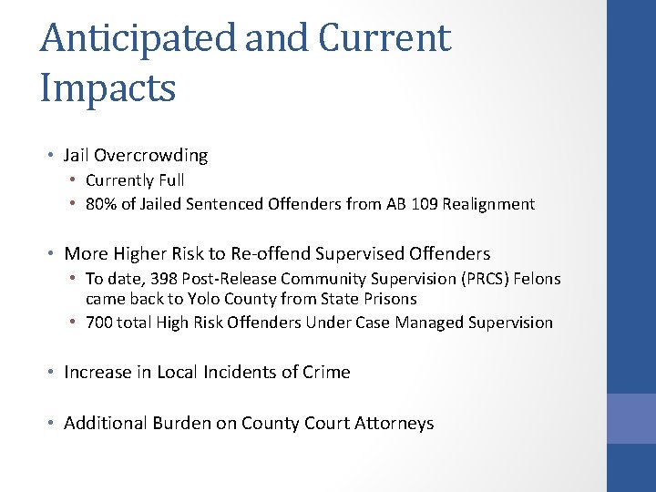 Anticipated and Current Impacts • Jail Overcrowding • Currently Full • 80% of Jailed