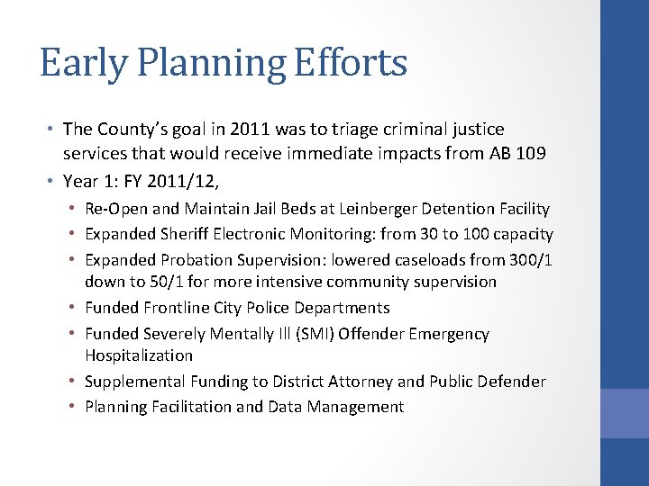 Early Planning Efforts • The County’s goal in 2011 was to triage criminal justice