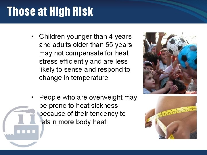 Those at High Risk • Children younger than 4 years and adults older than