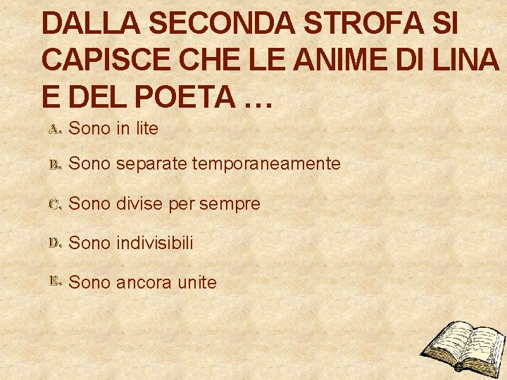 DALLA SECONDA STROFA SI CAPISCE CHE LE ANIME DI LINA E DEL POETA … DALLA SECONDA STROFA SI CAPISCE CHE LE ANIME DI LINA E DEL POETA …