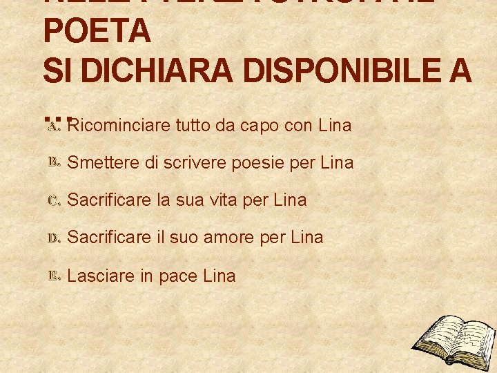 NELLA TERZA STROFA IL POETA SI DICHIARA DISPONIBILE A … A. Ricominciare tutto da NELLA TERZA STROFA IL POETA SI DICHIARA DISPONIBILE A … A. Ricominciare tutto da