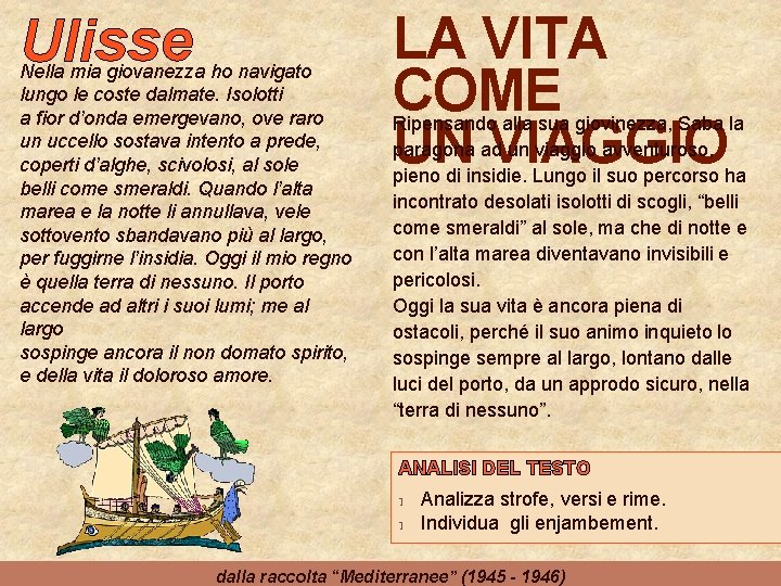 Ulisse Nella mia giovanezza ho navigato lungo le coste dalmate. Isolotti a fior d’onda Ulisse Nella mia giovanezza ho navigato lungo le coste dalmate. Isolotti a fior d’onda