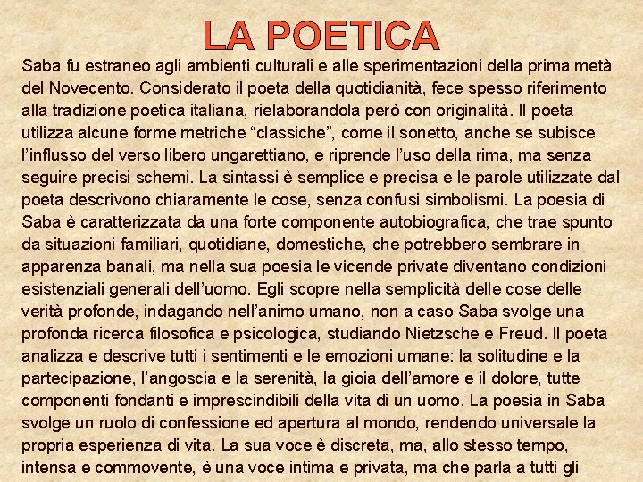 LA POETICA Saba fu estraneo agli ambienti culturali e alle sperimentazioni della prima metà LA POETICA Saba fu estraneo agli ambienti culturali e alle sperimentazioni della prima metà