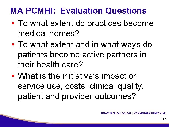 MA PCMHI: Evaluation Questions • To what extent do practices become medical homes? •