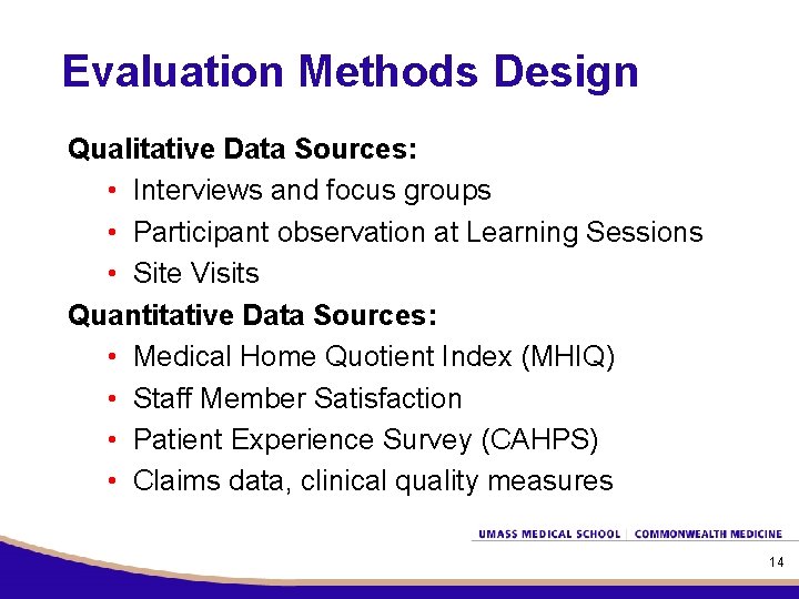 Evaluation Methods Design Qualitative Data Sources: • Interviews and focus groups • Participant observation