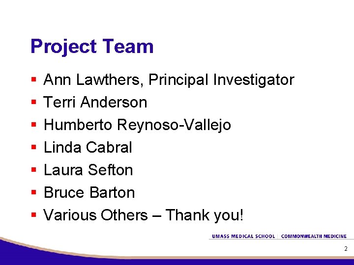 Project Team § § § § Ann Lawthers, Principal Investigator Terri Anderson Humberto Reynoso-Vallejo
