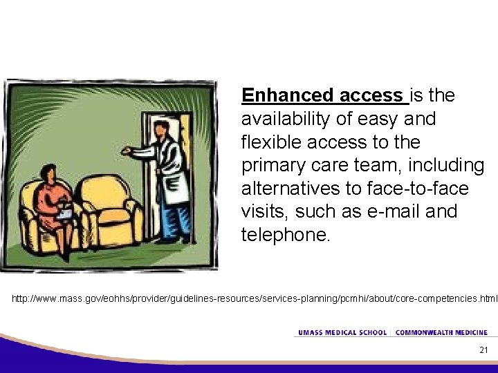 Enhanced access is the availability of easy and flexible access to the primary care